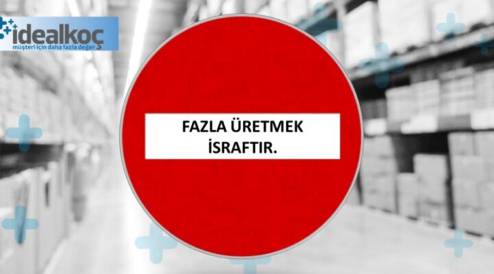 idealkoc-fazla-uretim-israf-maliyetler